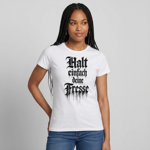 Frauen T-Shirt Halt einfach deine Fresse - Weiß