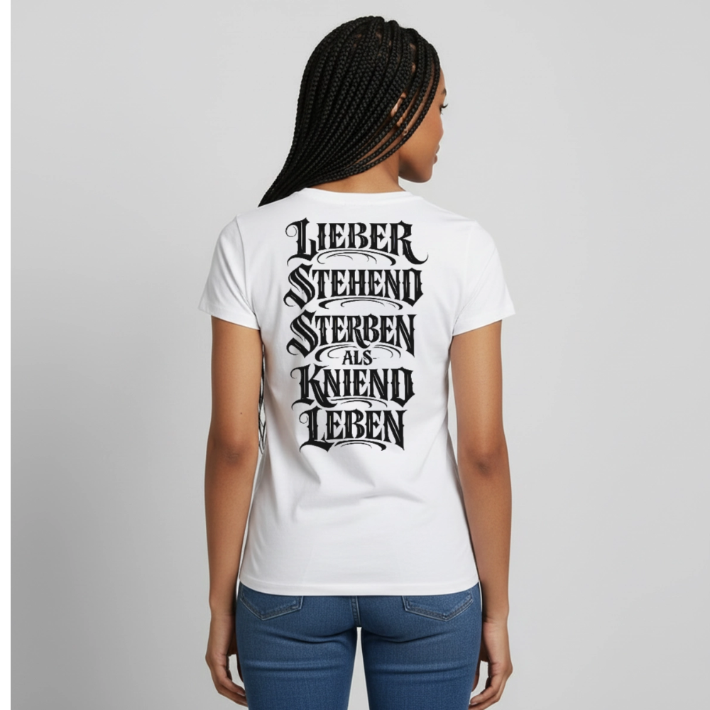 Frauen T-Shirt Lieber stehend sterben - Weiß