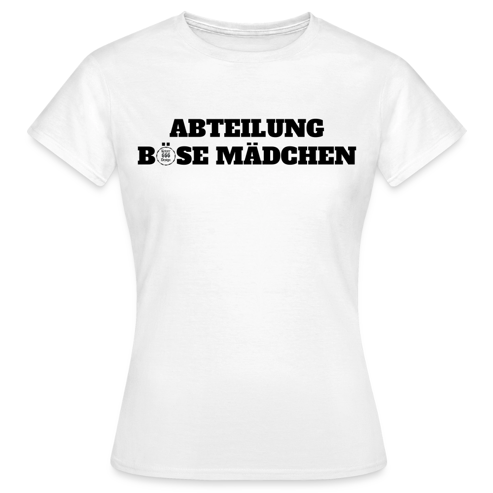 Frauen T-Shirt Abteilung böse Mädchen - Weiß