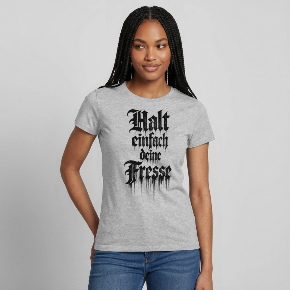 Frauen T-Shirt Halt einfach deine Fresse - Grau meliert