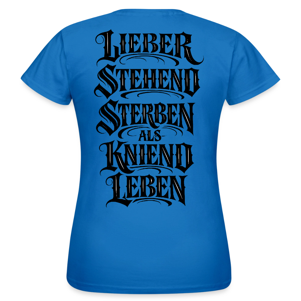 Frauen T-Shirt Lieber stehend sterben - Royalblau