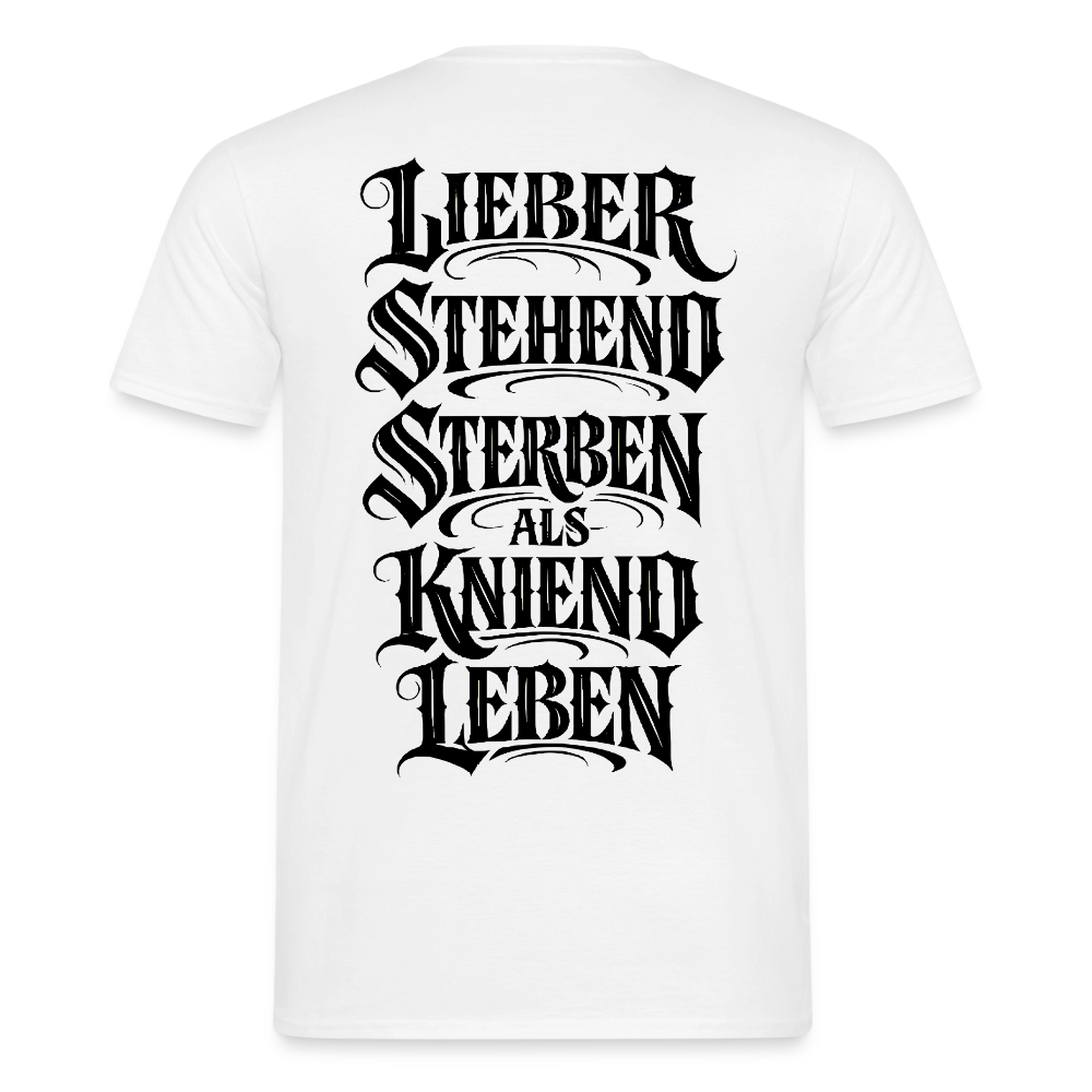 Männer T-Shirt Lieber stehend sterben - Weiß