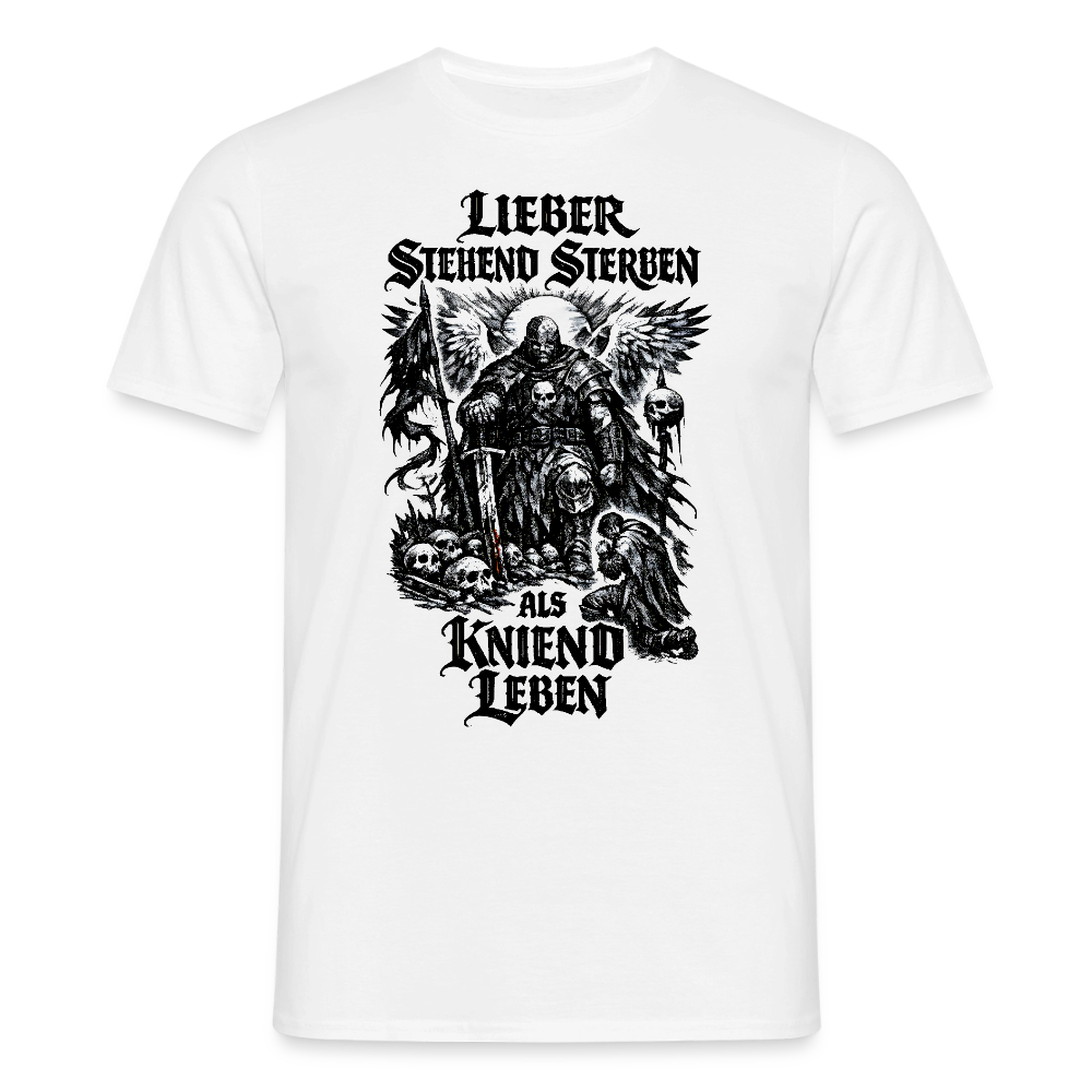 Männer T-Shirt Lieber stehend sterben - Weiß