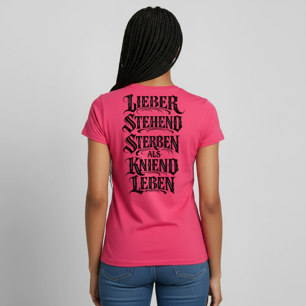 Frauen T-Shirt Lieber stehend sterben - Azalea