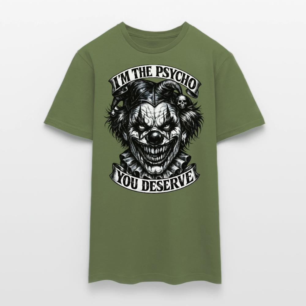 Männer T-Shirt Psycho you deserve - Militärgrün