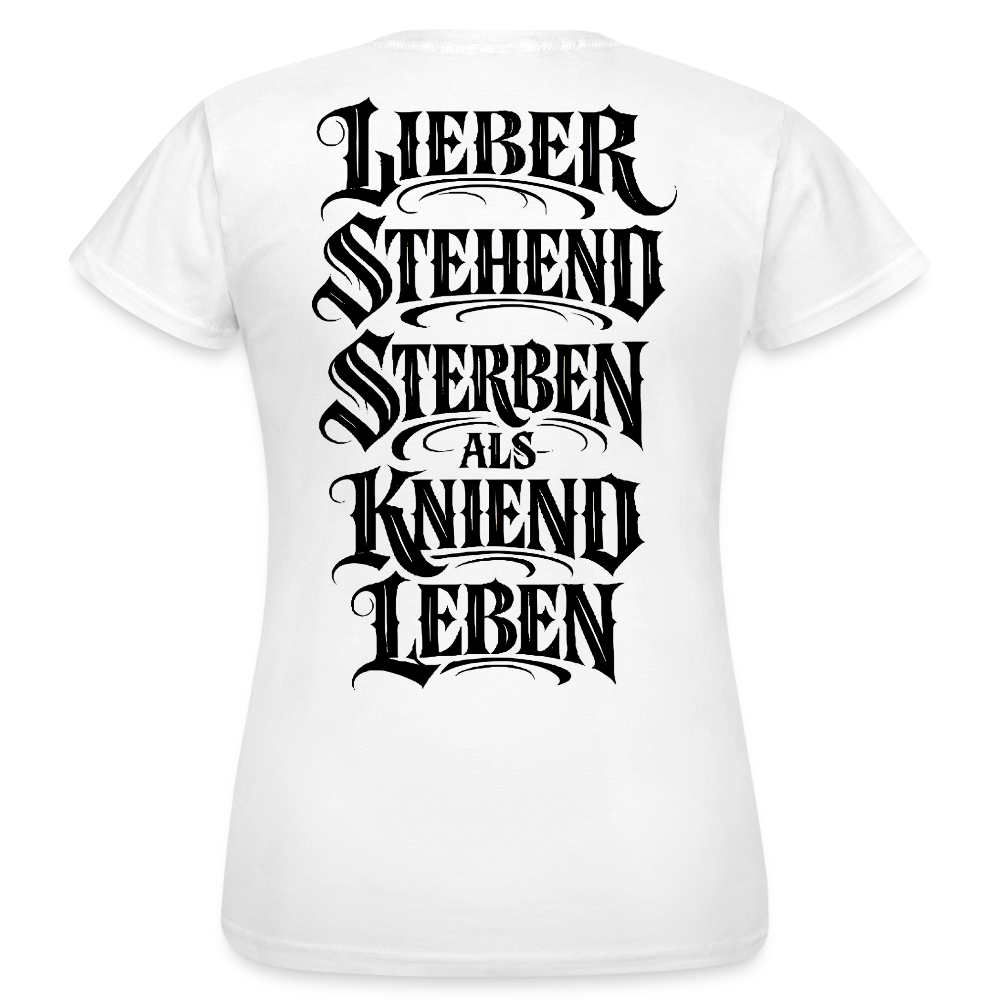 Frauen T-Shirt Lieber stehend sterben - Weiß