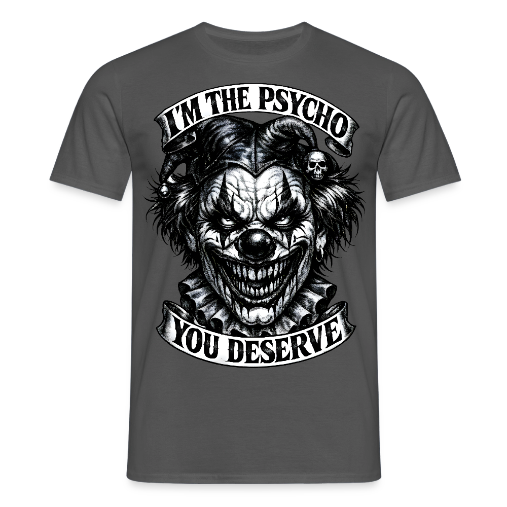Männer T-Shirt Psycho you deserve - Anthrazit